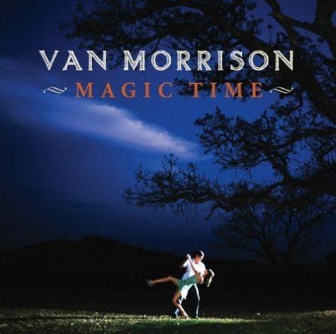 The Essence of Van Morrison's 'Magic Time': A Journey through Time and Emotion